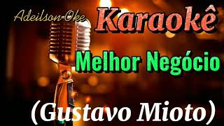 Karaokê Melhor Negócio - Gustavo Mioto