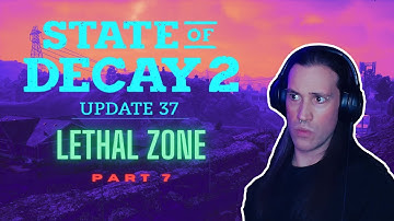 State Of Decay 2 - Update 37 - Lethal Zone - Cascade Hills - Part 7
