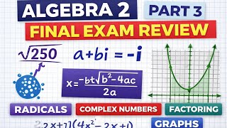 Algebra 2 Final Exam Review – Part 3 | Radicals, Complex Numbers, Factoring & Graphs