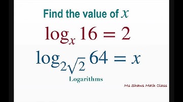 Find value of x for log_x 16 = 2 and log_(2 sqrt(2)) 64 = x. Logarithms