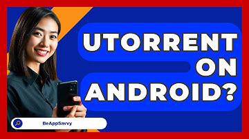 UTorrent On Android? - Be App Savvy