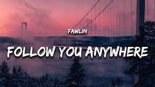 fawlin - Follow You Anywhere (Lyrics)