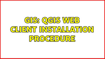 GIS: QGIS Web Client installation procedure