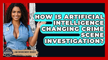 How Is Artificial Intelligence Changing Crime Scene Investigation? - Law Enforcement Insider