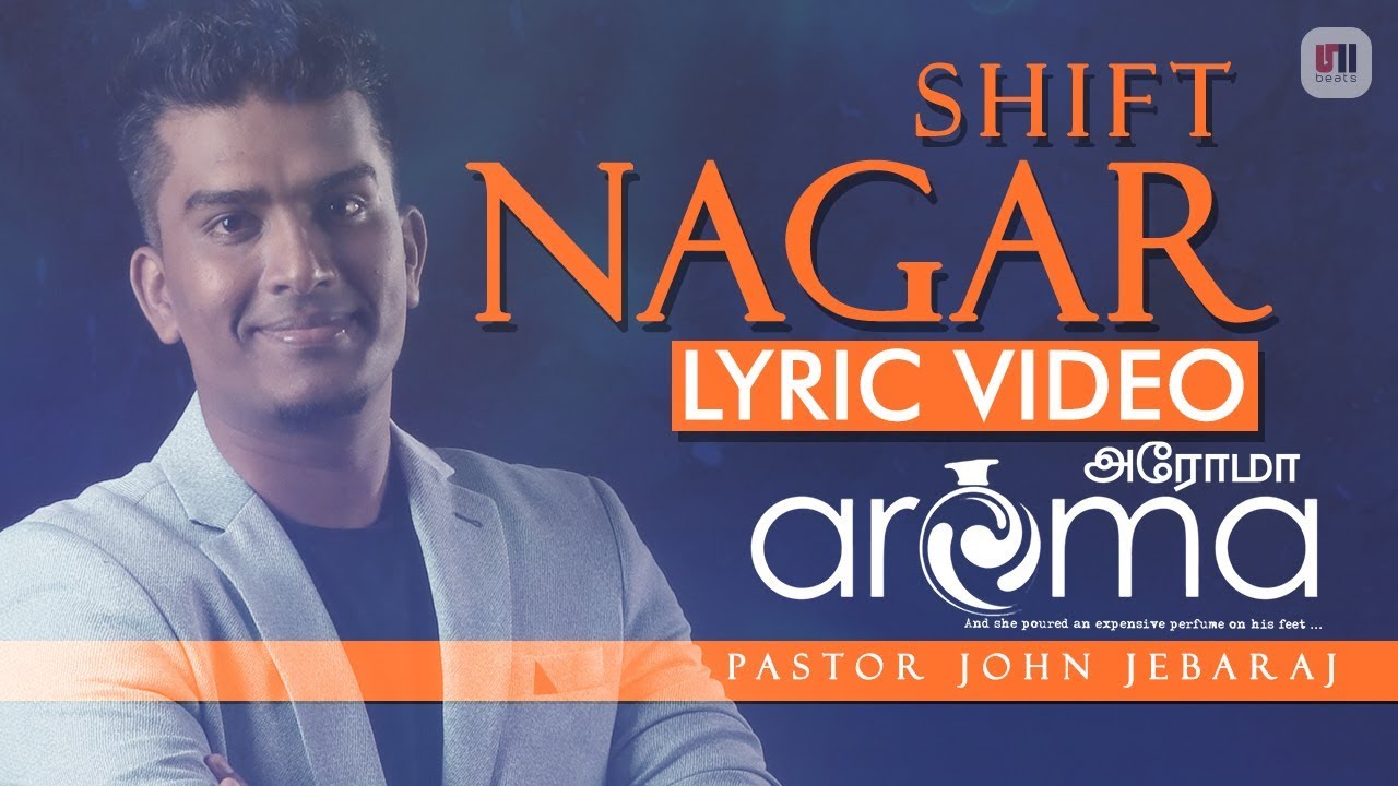 Nagar Shift  Aroma  Lyric Video  John Jebaraj