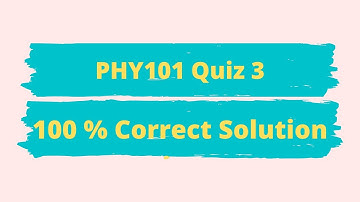 phy101 Quiz 3 Solution || #phy101quiz3solution2021 || PHY101 Quiz 3 Solution 2021 By Chanda Aleen