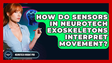 How Do Sensors In Neurotech Exoskeletons Interpret Movement? - Neurotech Insight Pro