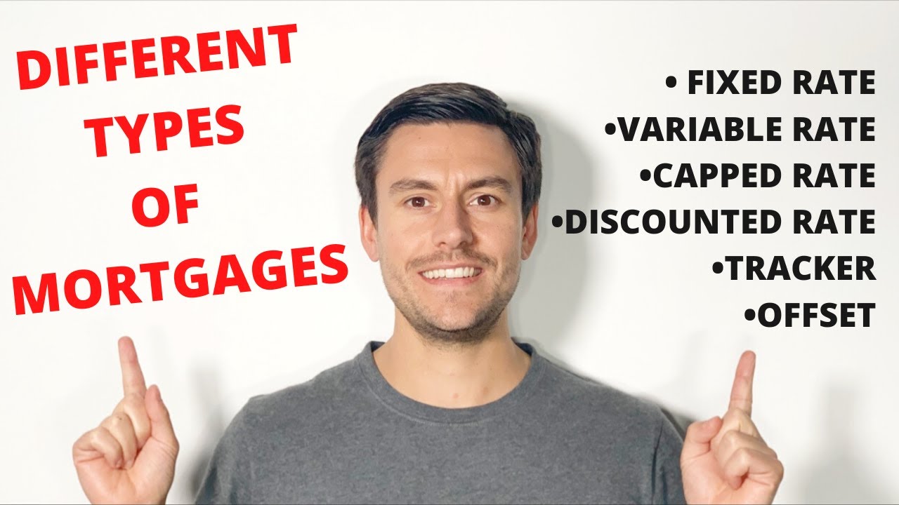 DIFFERENT TYPES OF MORTGAGES UK MORTGAGES EXPLAINED YouTube