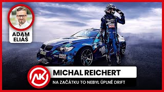 Michal Reichert: Na začátku to nebyl úplně drift