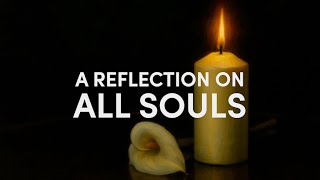 All Souls Reflection | 2025