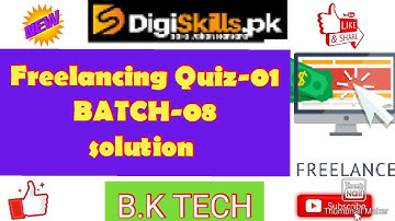 Freelancing quiz 1 batch 8 solution || solved Quiz batch 8 Digiskills || B.k TECH