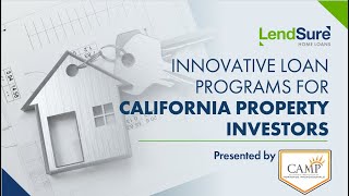 Innovative Loan Programs for California Property Investors presented by CAMP