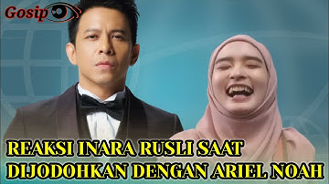 REAKSI INARA RUSLI SAAT DI JODOHKAN DENGAN ARIEL NOAH