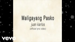 juan karlos - Maligayang Pasko (Official Lyric Video) by JuanKarlosLabajoVEVO 151,011 views 6 months ago 3 minutes, 44 seconds