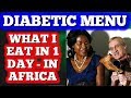 What I Eat in 1 Day - in Africa (Diabetic Menu)