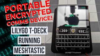 Lilygo TDeck and Meshtastic  Encrypted Comms