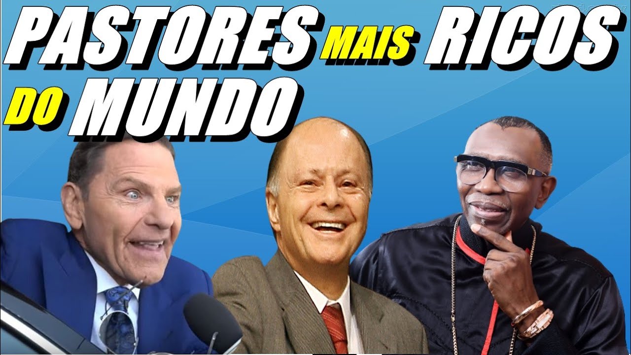 OS 7 PASTORES MAIS RICOS DO MUNDO. YouTube OS 7 PASTORES MAIS RICOS DO MUNDO. YouTube