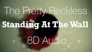 The Pretty Reckless- Standing At The Wall (8D Audio)