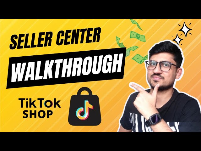 TikTok Shop Seller Center Full Tutorial