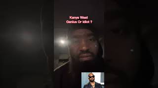 Kanye West “Genius Or Idiot”