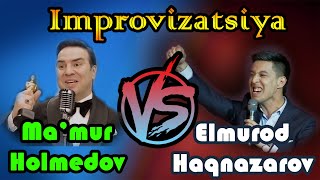 Ma'mur Holmedov VS Elmurod Haqnazarov! IMPROVIZATSIYA