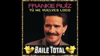 Miniatura del video "Tú Me Vuelves Loco - Frankie Ruiz"