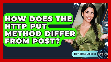 How Does The HTTP PUT Method Differ From POST? - Server Logic Simplified