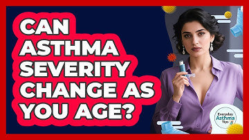 Can Asthma Severity Change As You Age? - Everyday Asthma Tips