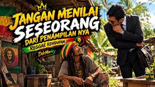 Jangan Menilai Seseorang dari Penampilannya - Lagu Reggae Kehidupan