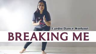 Breaking Me | DJ Topic ft. A7S | Lower body Strengthening and Cardio Dance Workout