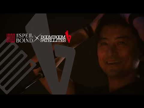THE SPELLBOUND × BOOM BOOM SATELLITES presents