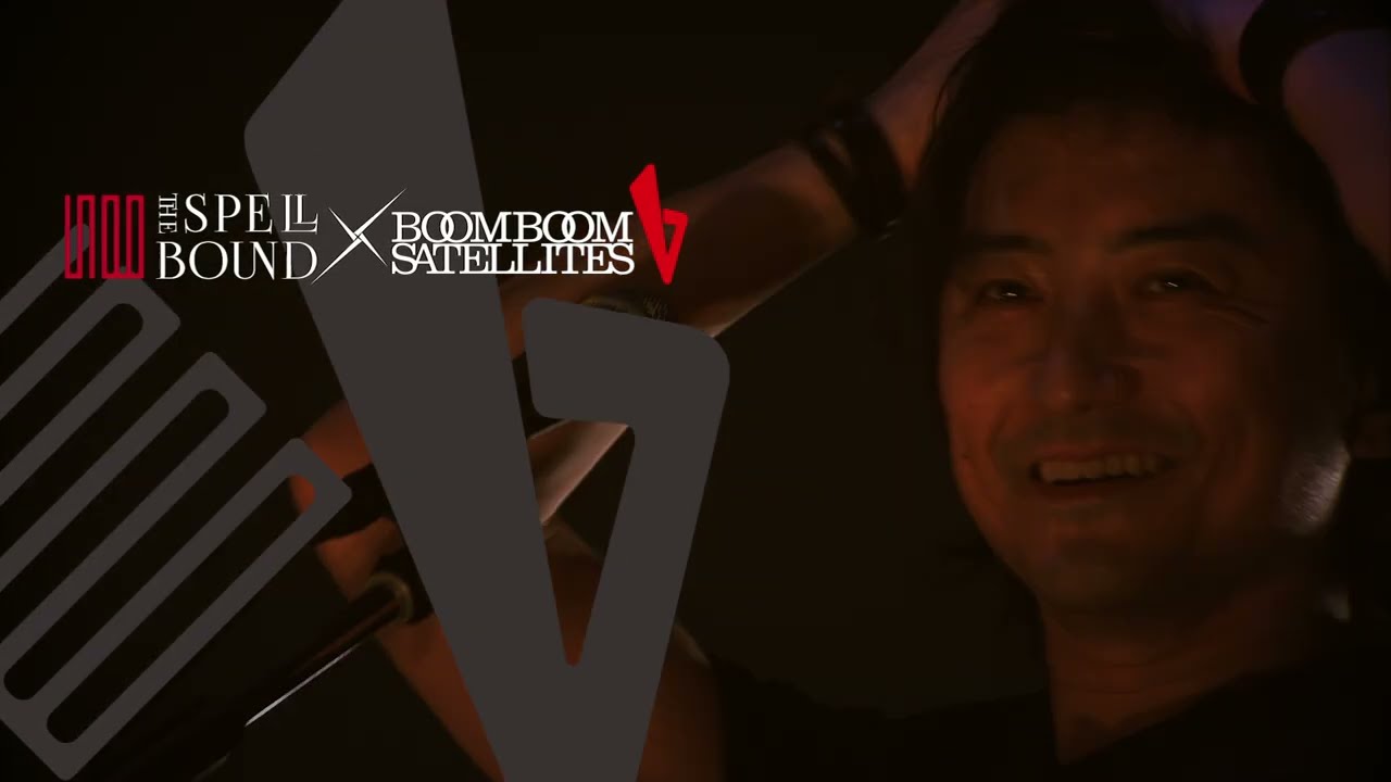 THE SPELLBOUND BOOM BOOM SATELLITES ロンT THE SPELLBOUND × BOOM BOOM SATELLITES presents - YouTube