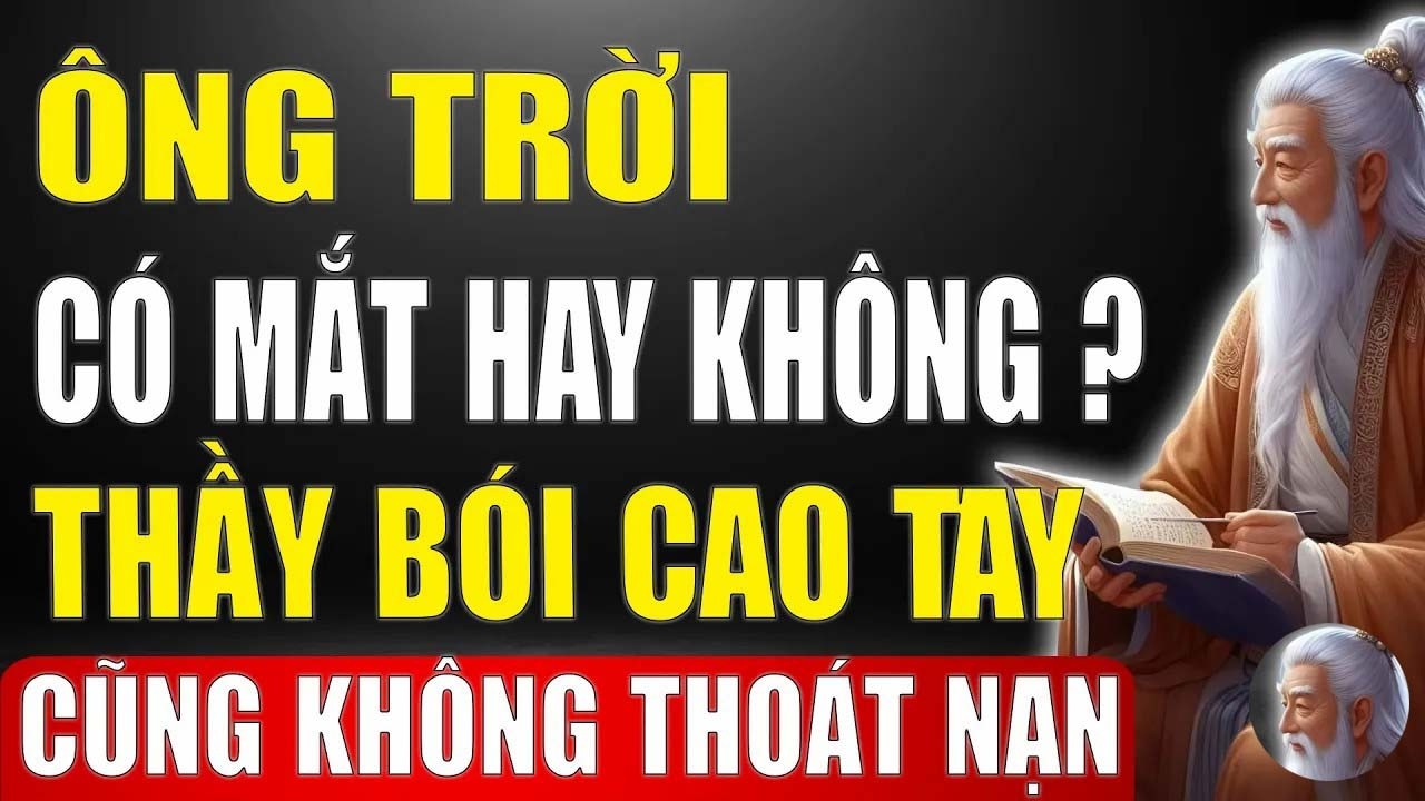 Cổ Nhân Tiết Lộ - Thầy Bói Cao Tay Cũng Không Thoát Nghiệp Báo – Trời Có Mắt Hay Không_