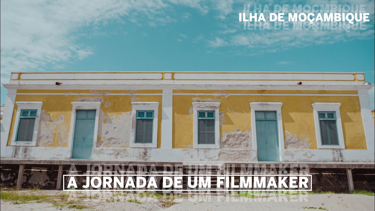 ILHA DE MOÇAMBIQUE - A JORNADA DE UM FILMMAKER