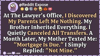 At The Lawyer's Office, I Discovered My Parents Left Me Nothing. My Brother Inherited Everything.