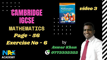 Cambridge IGCSE| Mathematics| Page - 56 | Exercise No - 6 | video 3
