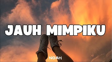 JAUH MIMPIKU - NOAH (Lyrics)