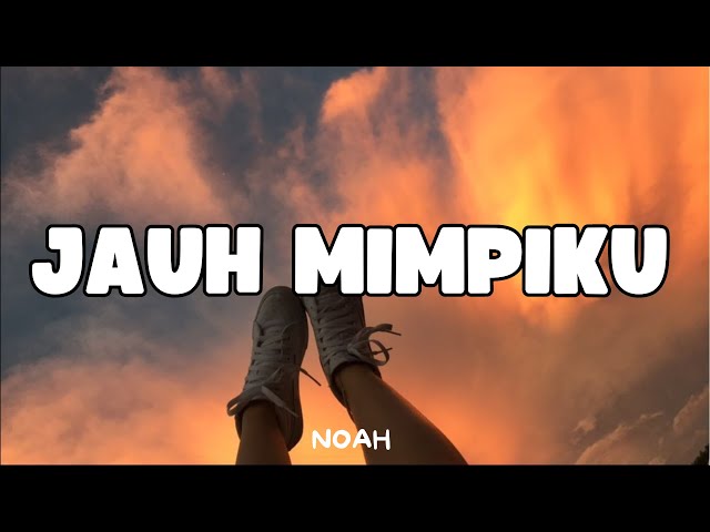 JAUH MIMPIKU - NOAH (Lyrics) class=