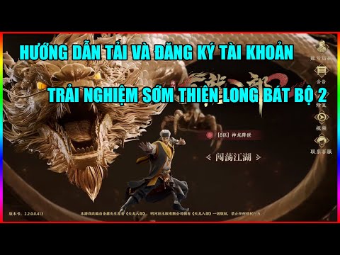 #1 Thiên Long Bát Bộ 2 VNG: Hướng Dẫn Tải Và Đăng Ký Tài Khoản Trải Nghiệm Sớm Tại Sever SEA Mới Nhất