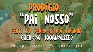 Prodígio - “Pai Nosso” feat. C4 Pedro & Tafinha [Reação 100 Análise]