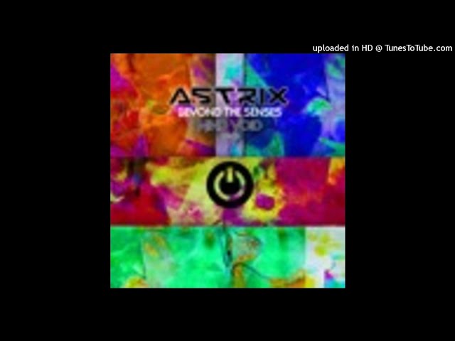 Astrix - Beyond the Senses (Mind Void Remix)
