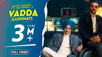 VADDA ILUMINATI | MUKH MANTRI FT. GAITONDE | LATEST PUNJABI SONG 2019 | 62 WEST STUDIO