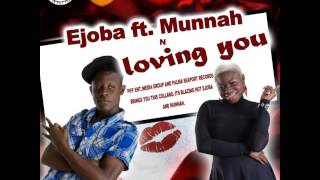 Ejoba - Loving You Ft. Munnah Nigerian Hit Love Song