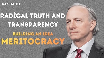 Ray Dalio: Radical Truth and Transparency - Building an Idea Meritocracy