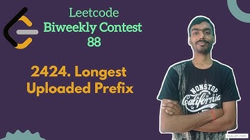Longest Uploaded Prefix ||  leetcode Biweekly 88 || Leetcode Medium