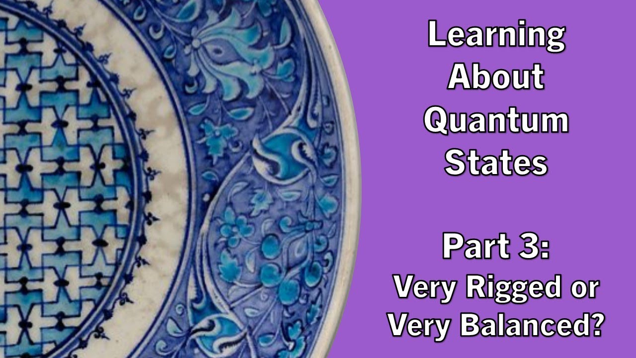 Learning About Quantum States 3:  Very Balanced or Very Rigged?