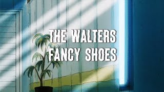The Walters - Fancy Shoes (lyrics)