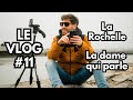 Le vlog 11 la rochelle  la dame qui parle  romuald maufras