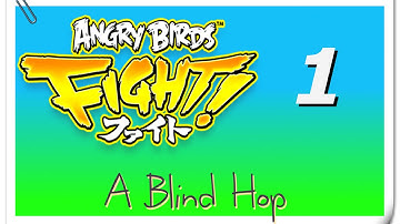 A Blind Hop - Angry Birds FIGHT! - Part 1