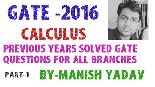 GATE-2016 ( CALCULUS ) PREVIOUS YEAR SOLVED GATE QUESTIONS FOR ALL BRANCHES